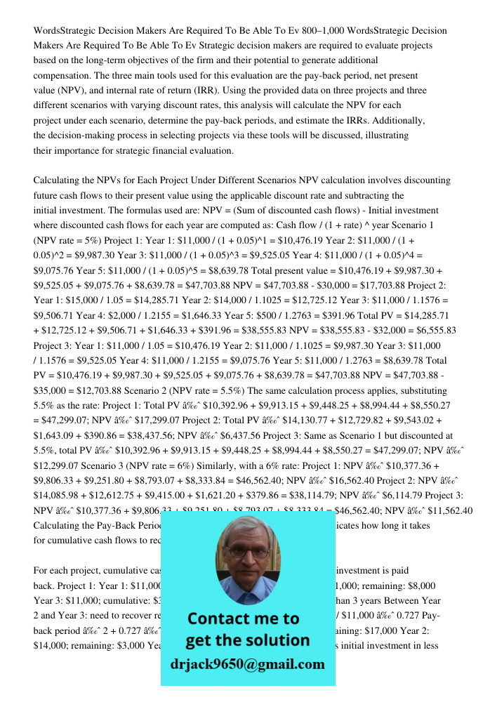 Strategic decision makers are required to evaluate projects based on the long-term objectives of the firm and their potential to generate additional compensatio