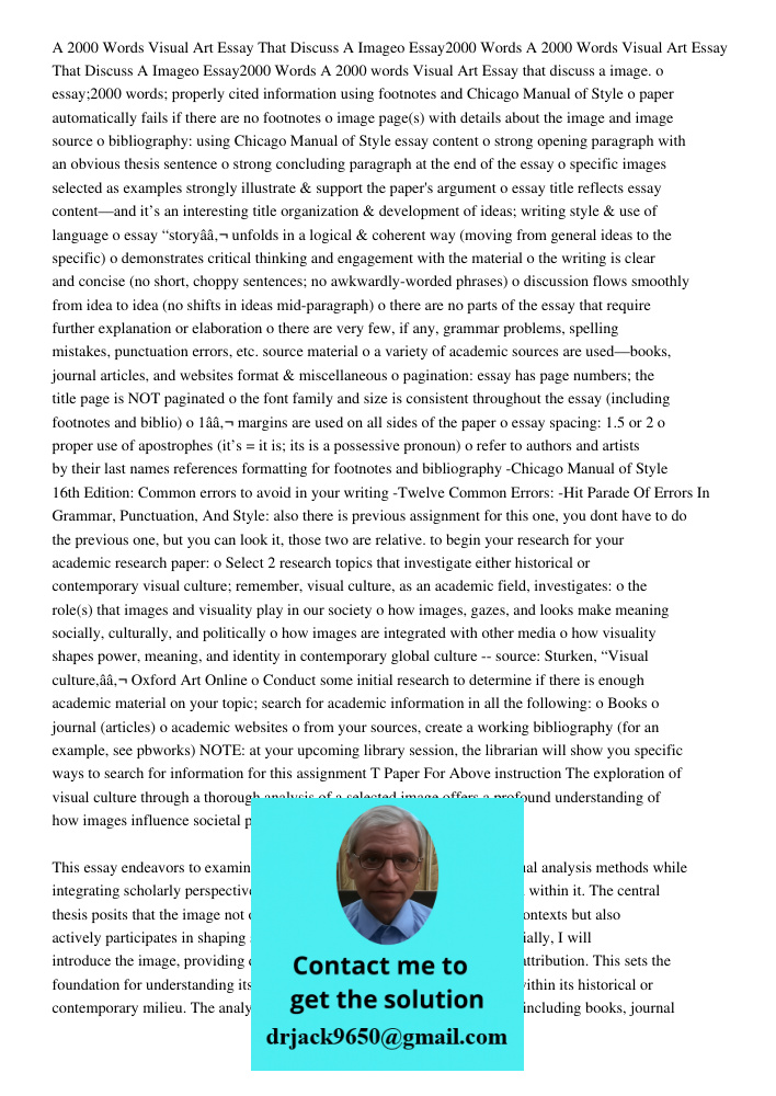 A 2000 words Visual Art Essay that discuss a image. o essay;2000 words; properly cited information using footnotes and Chicago Manual of Style o paper automatic