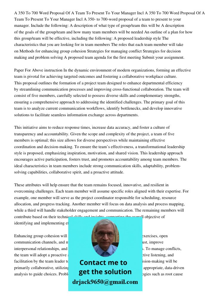 A 350- to 700-word proposal of a team to present to your manager. Include the following: A description of what type of group/team this will be A description of 