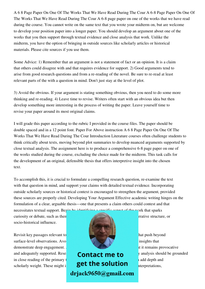 A 6-8 page paper on one of the works that we have read during the course. You cannot write on the same text that you wrote your midterm on, but are welcome to d
