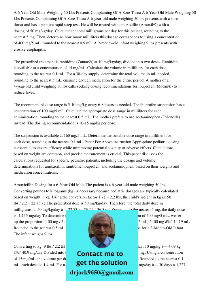 A 6-year-old male weighing 50 lbs presents with a sore throat and has a positive rapid strep test. He will be treated with amoxicillin (Amoxil®) with a dosing o