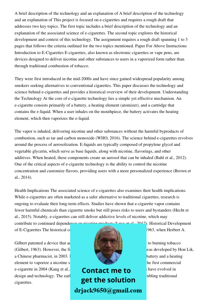 This project is focused on e-cigarettes and requires a rough draft that addresses two key topics. The first topic includes a brief description of the technology