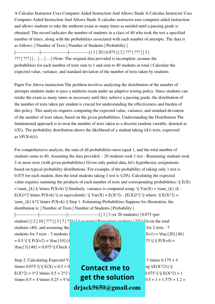 A calculus instructor uses computer aided instruction and allows students to take the midterm exam as many times as needed until a passing grade is obtained. Th