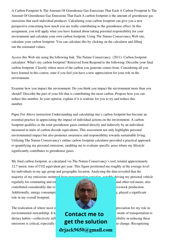 A carbon footprint is the amount of greenhouse gas emissions that each individual produces. Calculating your carbon footprint can give you a new perspective con