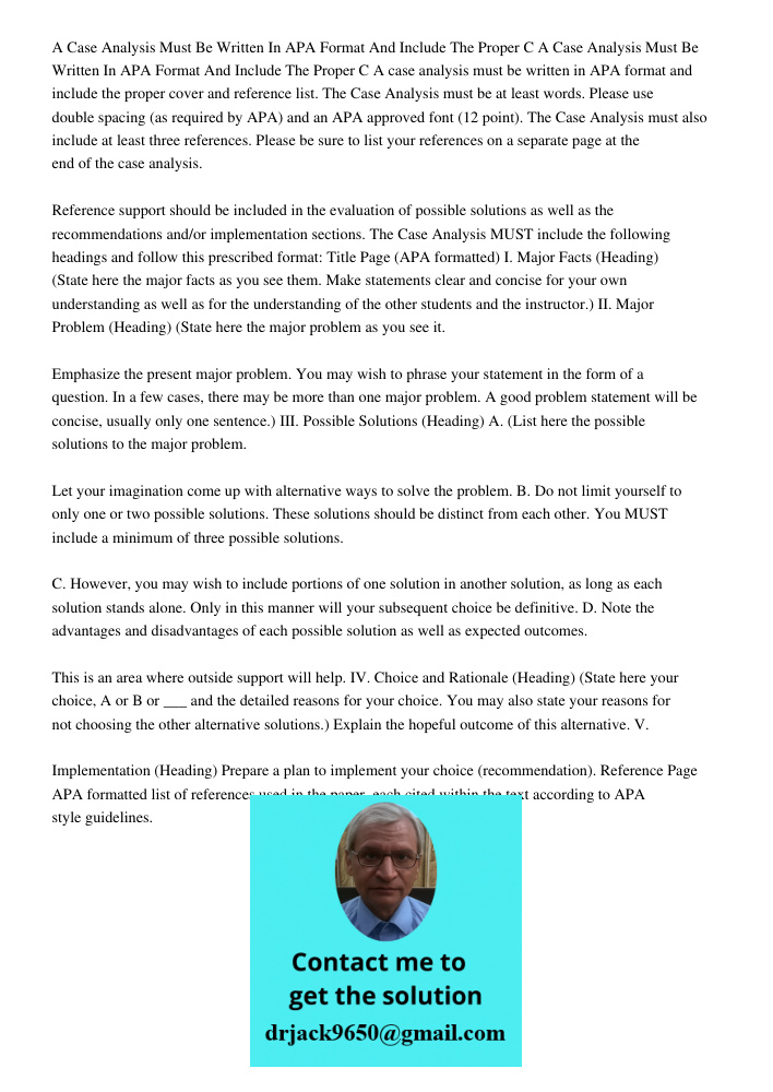 A case analysis must be written in APA format and include the proper cover and reference list. The Case Analysis must be at least words. Please use double spaci