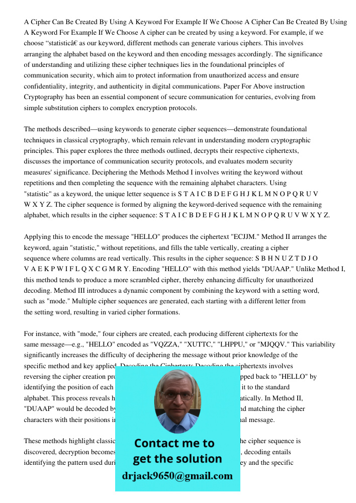 A cipher can be created by using a keyword. For example, if we choose “statistic” as our keyword, different methods can generate various ciphers. This involves 
