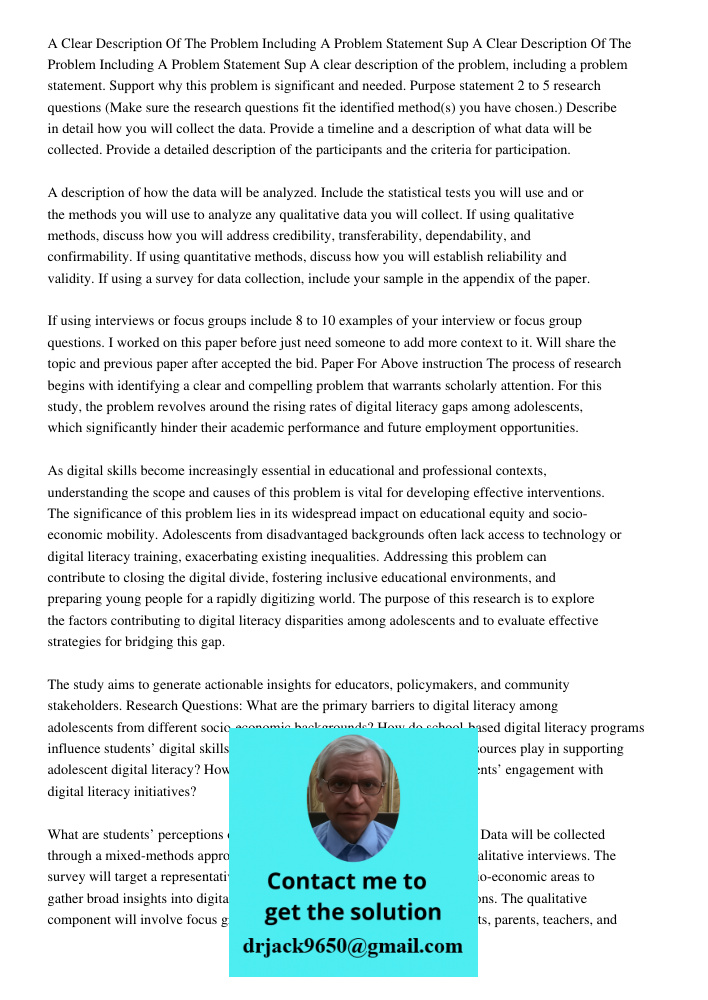 A clear description of the problem, including a problem statement. Support why this problem is significant and needed. Purpose statement 2 to 5 research questio