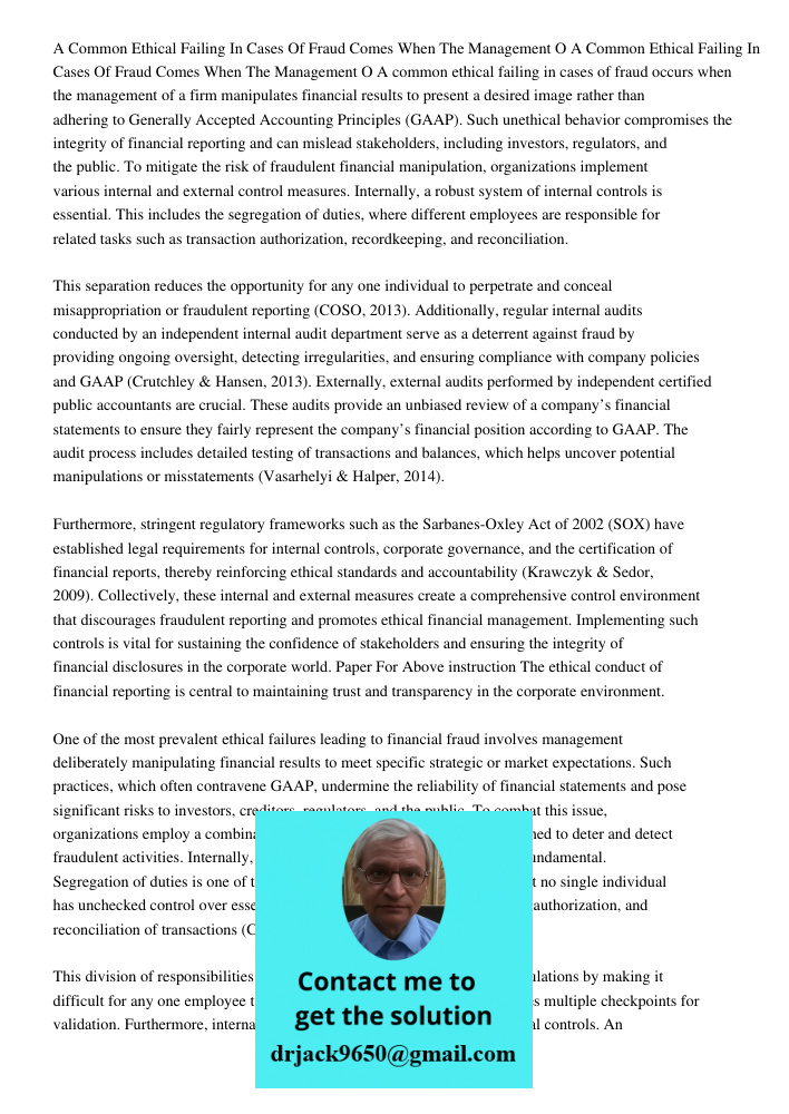 A common ethical failing in cases of fraud occurs when the management of a firm manipulates financial results to present a desired image rather than adhering to