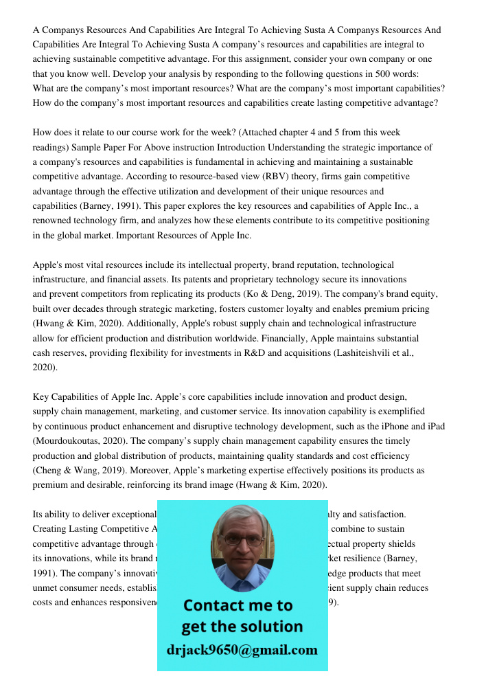 A company’s resources and capabilities are integral to achieving sustainable competitive advantage. For this assignment, consider your own company or one that y