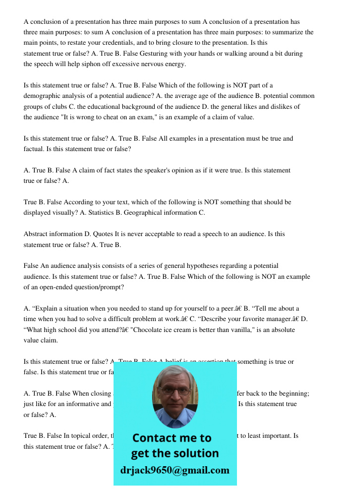 A conclusion of a presentation has three main purposes: to summarize the main points, to restate your credentials, and to bring closure to the presentation. Is 