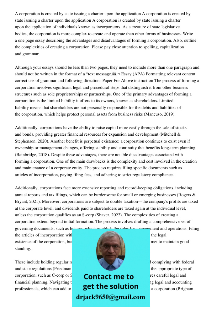 A corporation is created by state issuing a charter upon the application of individuals known as incorporators. As a creature of state legislative bodies, the c
