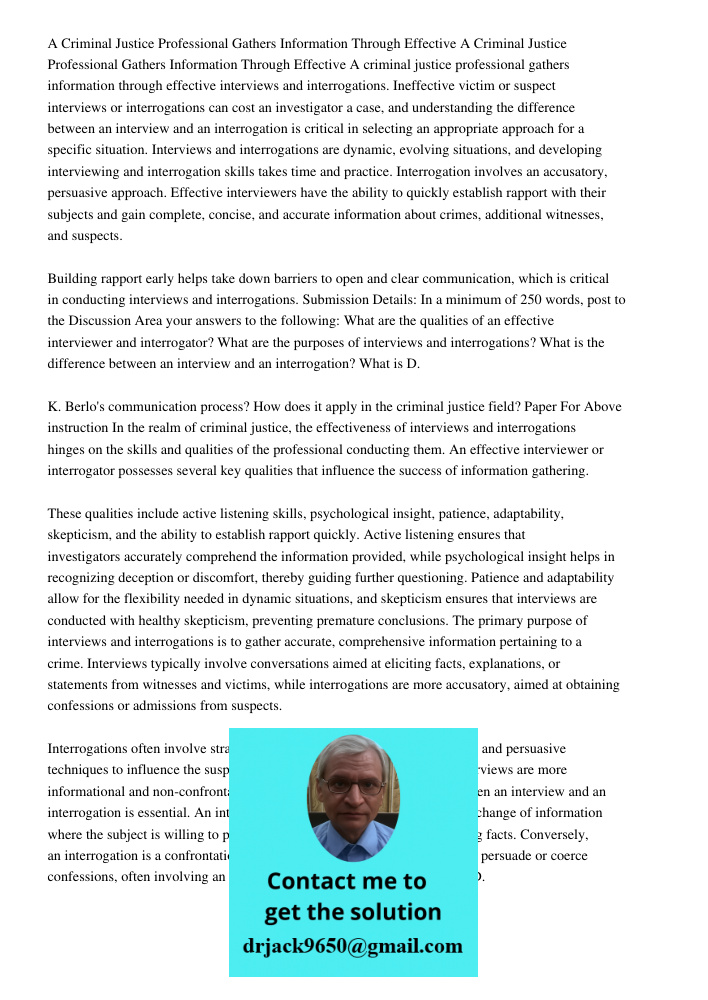 A criminal justice professional gathers information through effective interviews and interrogations. Ineffective victim or suspect interviews or interrogations 