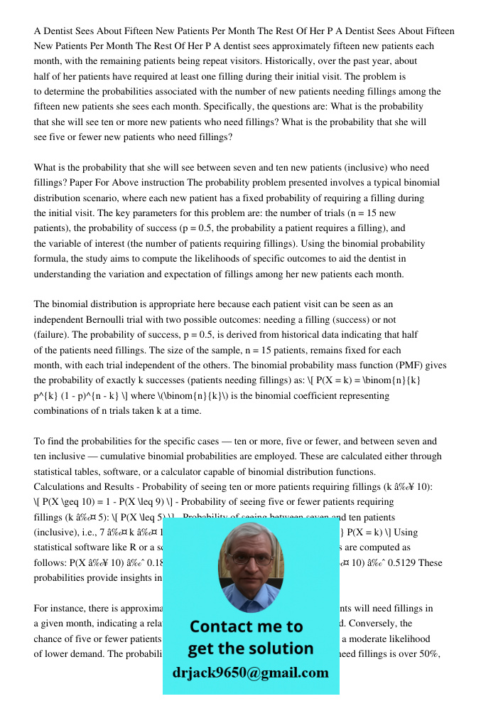 A dentist sees approximately fifteen new patients each month, with the remaining patients being repeat visitors. Historically, over the past year, about half of