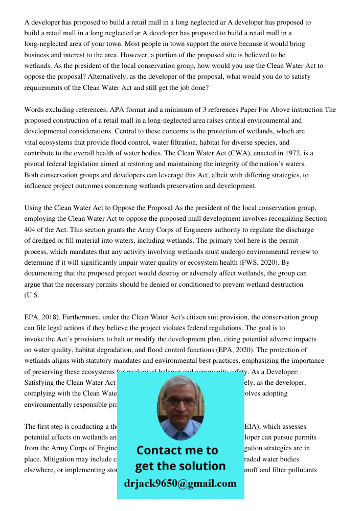 A developer has proposed to build a retail mall in a long-neglected area of your town. Most people in town support the move because it would bring business and 