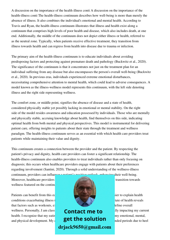 The health-illness continuum describes how well-being is more than merely the absence of illness. It also combines the individual's emotional and mental health.