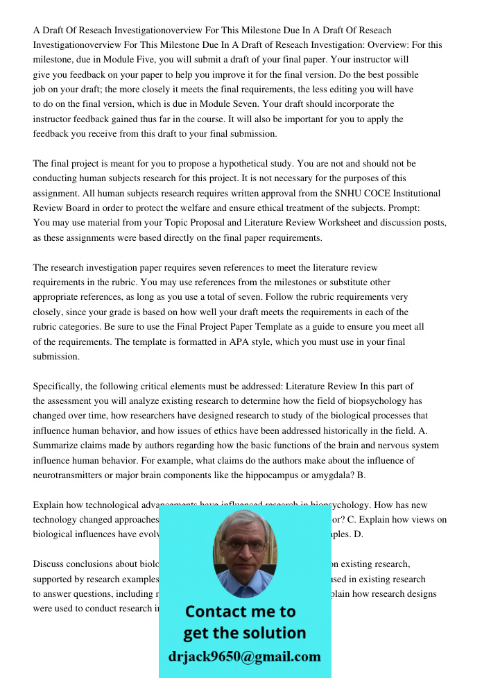A Draft of Reseach Investigation: Overview: For this milestone, due in Module Five, you will submit a draft of your final paper. Your instructor will give you f