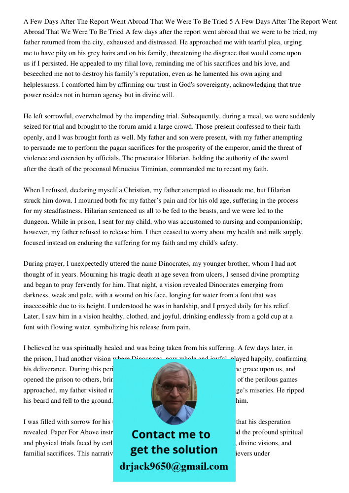 A few days after the report went abroad that we were to be tried, my father returned from the city, exhausted and distressed. He approached me with tearful plea