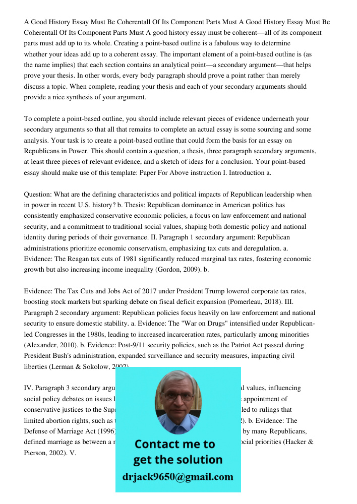 A good history essay must be coherent—all of its component parts must add up to its whole. Creating a point-based outline is a fabulous way to determine whether