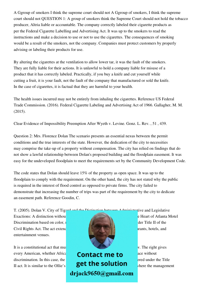 QUESTION 1: A group of smokers think the Supreme Court should not hold the tobacco producer, Altria liable or accountable. The company correctly labeled their c