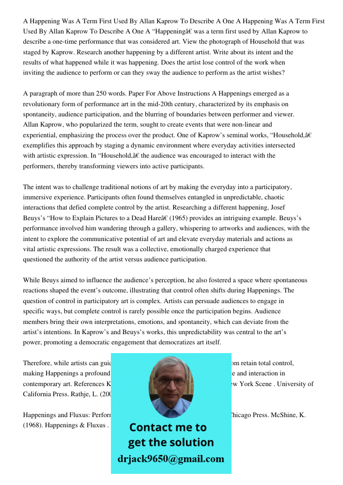 A “Happening” was a term first used by Allan Kaprow to describe a one-time performance that was considered art. View the photograph of Household that was staged