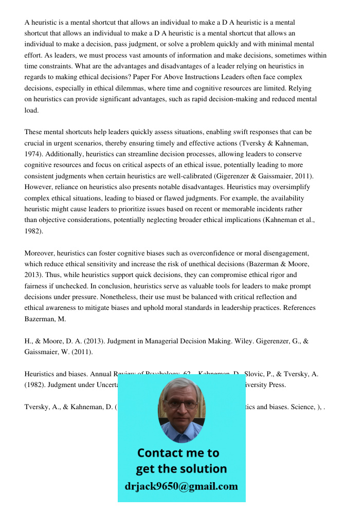 A heuristic is a mental shortcut that allows an individual to make a decision, pass judgment, or solve a problem quickly and with minimal mental effort. As lead