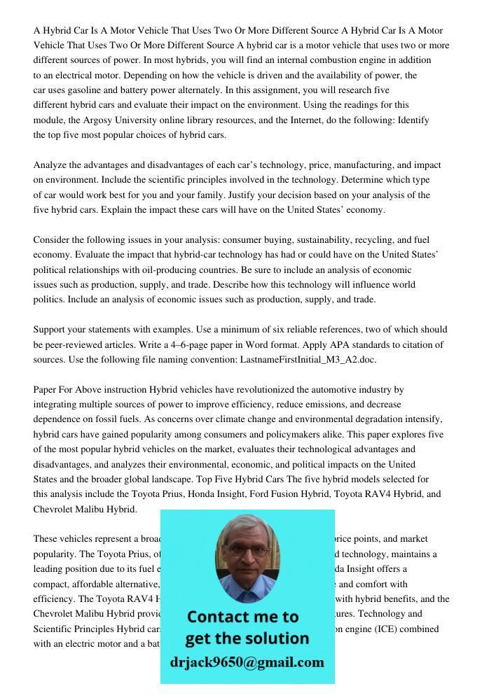 A hybrid car is a motor vehicle that uses two or more different sources of power. In most hybrids, you will find an internal combustion engine in addition to an