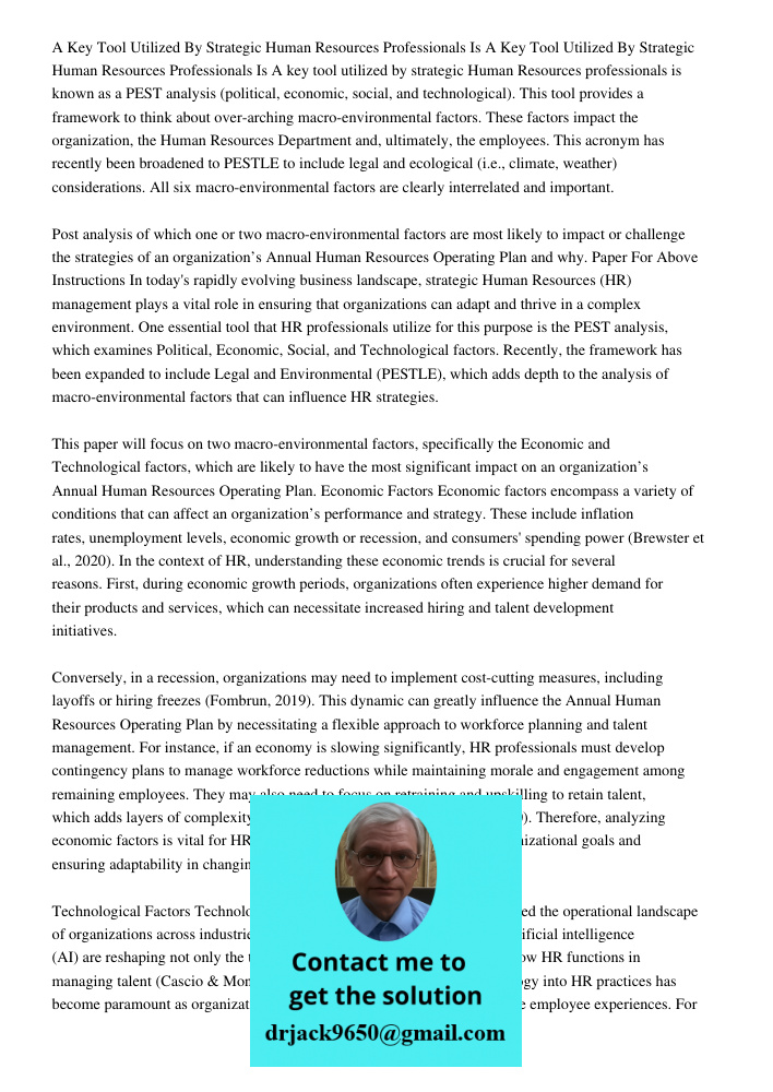 A key tool utilized by strategic Human Resources professionals is known as a PEST analysis (political, economic, social, and technological). This tool provides 