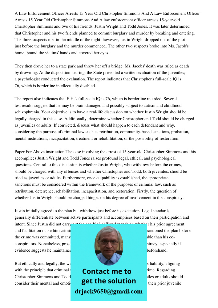 A law enforcement officer arrests 15-year-old Christopher Simmons and two of his friends, Justin Wright and Todd Jones. It was later determined that Christopher