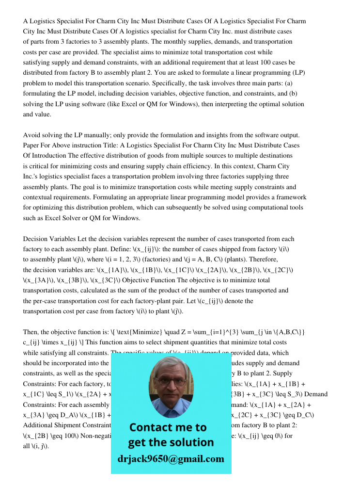 A logistics specialist for Charm City Inc. must distribute cases of parts from 3 factories to 3 assembly plants. The monthly supplies, demands, and transportati