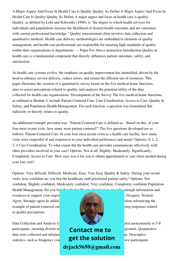 A major aspect and focus in health care is quality. Quality, as defined by Lohr and Schroeder (1990), is “the degree to which health services for individuals an
