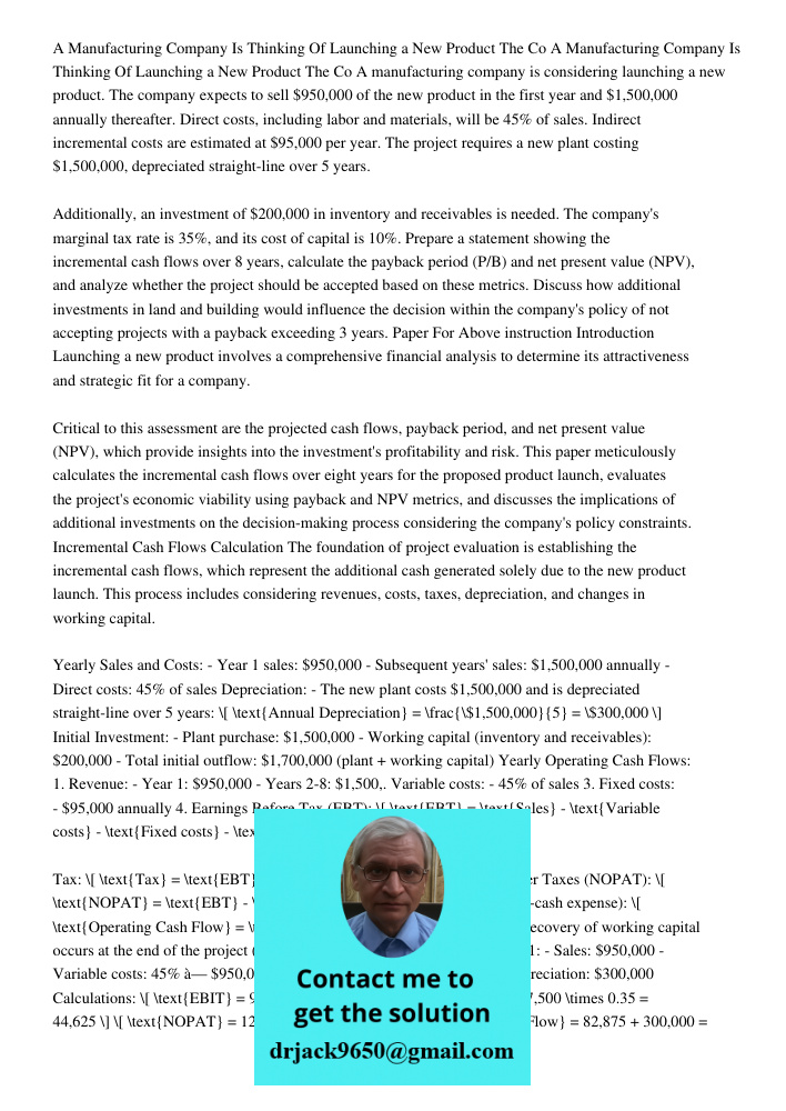 A manufacturing company is considering launching a new product. The company expects to sell $950,000 of the new product in the first year and $1,500,000 annuall