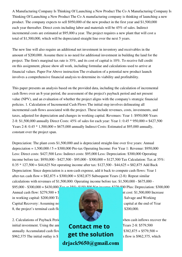 A manufacturing company is thinking of launching a new product. The company expects to sell $950,000 of the new product in the first year and $1,500,000 each ye