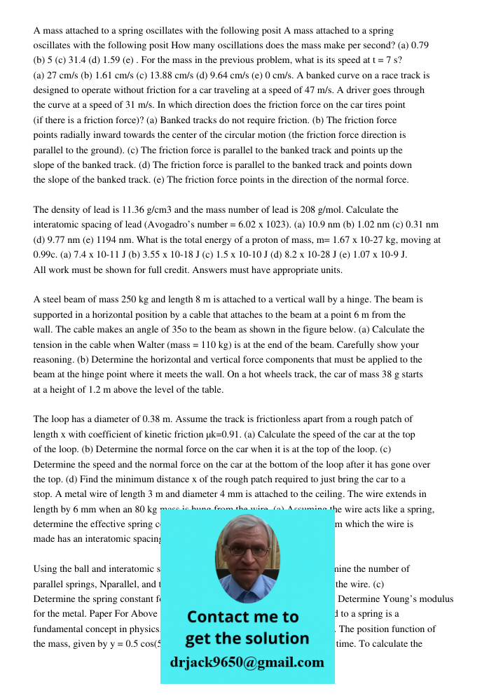 How many oscillations does the mass make per second? (a) 0.79 (b) 5 (c) 31.4 (d) 1.59 (e) . For the mass in the previous problem, what is its speed at t = 7 s? 