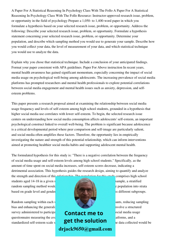 Resource: Instructor-approved research issue, problem, or opportunity in the field of psychology Prepare a 1,050- to 1,400-word paper in which you formulate a h