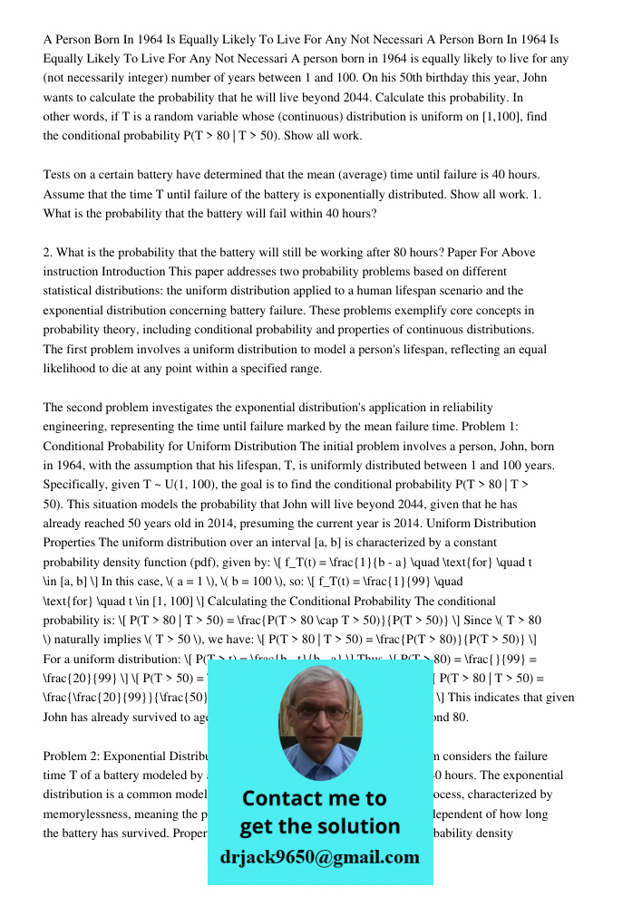 A person born in 1964 is equally likely to live for any (not necessarily integer) number of years between 1 and 100. On his 50th birthday this year, John wants 