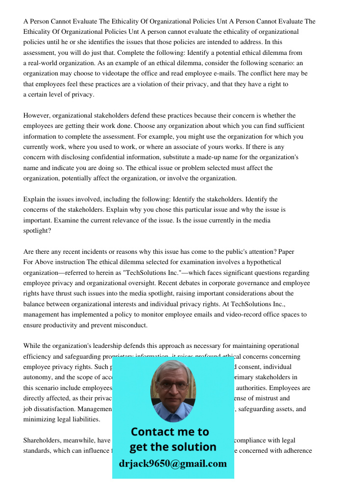 A person cannot evaluate the ethicality of organizational policies until he or she identifies the issues that those policies are intended to address. In this as