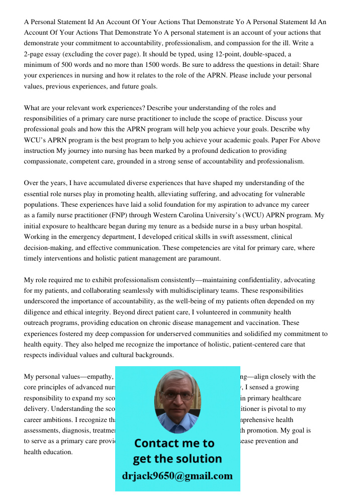 A personal statement is an account of your actions that demonstrate your commitment to accountability, professionalism, and compassion for the ill. Write a 2-pa