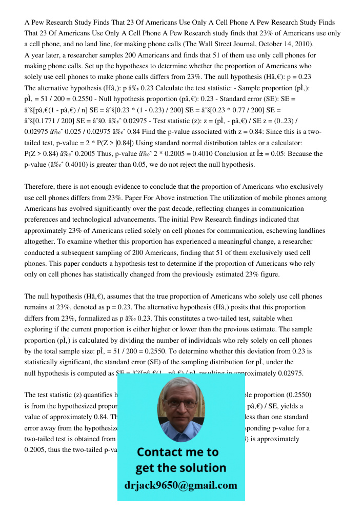 A Pew Research study finds that 23% of Americans use only a cell phone, and no land line, for making phone calls (The Wall Street Journal, October 14, 2010). A 
