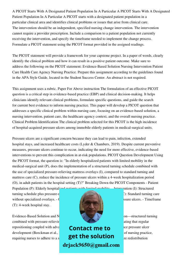 A PICOT starts with a designated patient population in a particular clinical area and identifies clinical problems or issues that arise from clinical care. The 