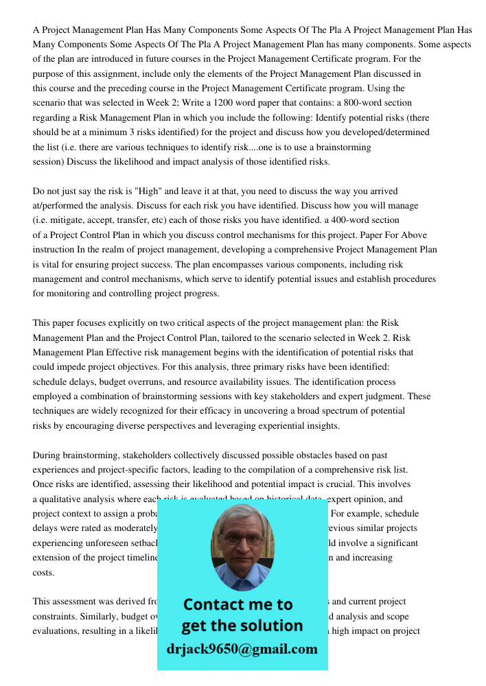 A Project Management Plan has many components. Some aspects of the plan are introduced in future courses in the Project Management Certificate program. For the 