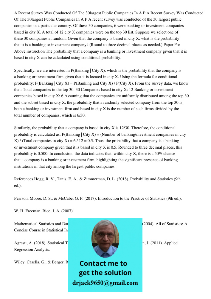 A recent survey was conducted of the 30 largest public companies in a particular country. Of these 30 companies, 6 were banking or investment companies based in