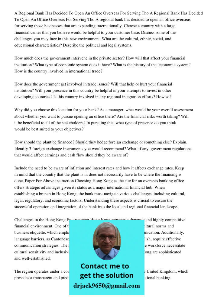 A regional bank has decided to open an office overseas for serving those businesses that are expanding internationally. Choose a country with a large financial 