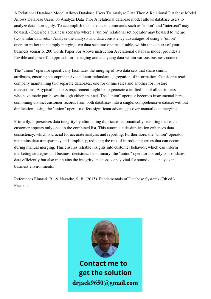 A relational database model allows database users to analyze data thoroughly. To accomplish this, advanced commands such as "union" and "intersect" may be used.