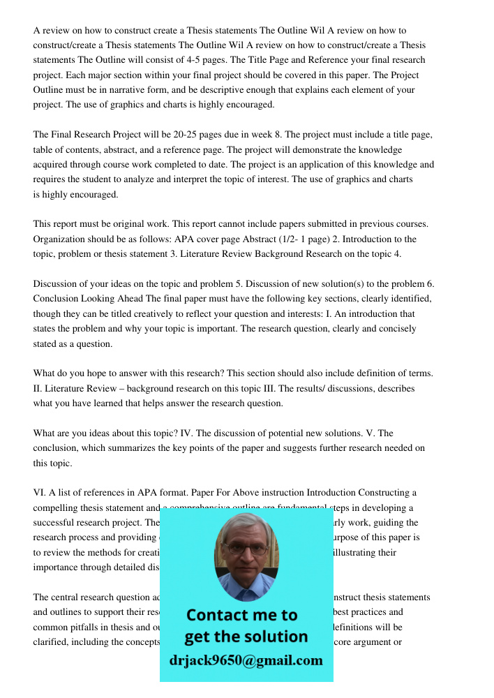A review on how to construct/create a Thesis statements The Outline will consist of 4-5 pages. The Title Page and Reference your final research project. Each ma