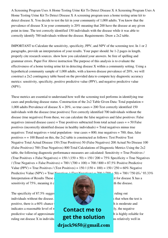 A screening program uses a home testing urine kit to detect disease X. You decide to test the kit in your community of 1,000 adults. You know that the prevalenc