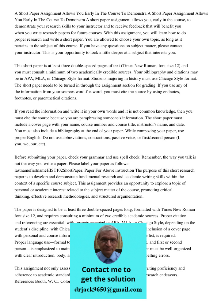 A short paper assignment allows you, early in the course, to demonstrate your research skills to your instructor and to receive feedback that will benefit you w