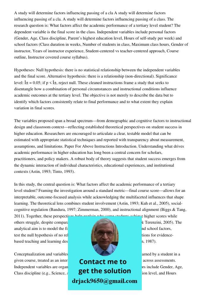 A study will determine factors influencing passing of a class. The research question is: What factors affect the academic performance of a tertiary level studen