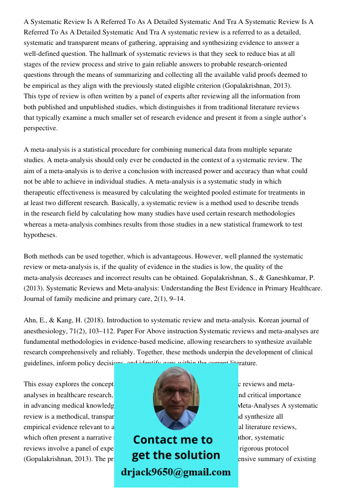 A systematic review is a referred to as a detailed, systematic and transparent means of gathering, appraising and synthesizing evidence to answer a well-defined