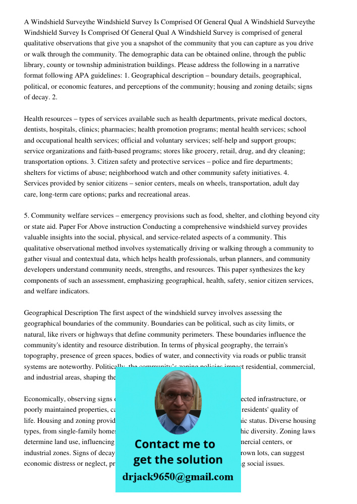 A Windshield Survey is comprised of general qualitative observations that give you a snapshot of the community that you can capture as you drive or walk through