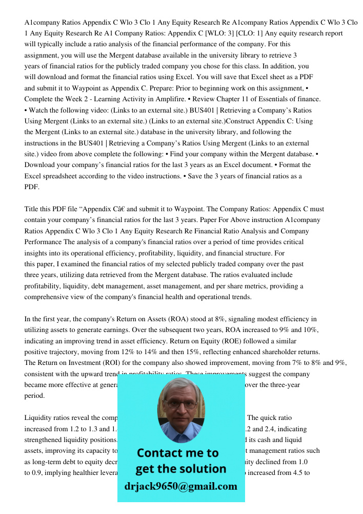 A1 Company Ratios: Appendix C [WLO: 3] [CLO: 1] Any equity research report will typically include a ratio analysis of the financial performance of the company. 